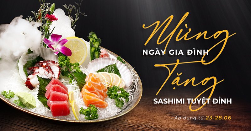 Mừng ngày Gia đình - tặng Set Sashimi tuyệt đỉnh